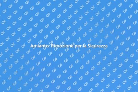 Rimozione Amianto: Sicurezza Casa Garantita