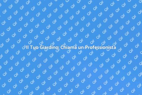 Chiamare un Giardiniere per il Tuo Giardino