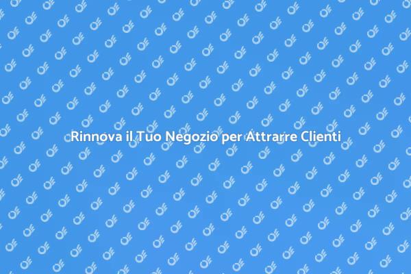 Rinnova il Negozio e Accresci il Successo