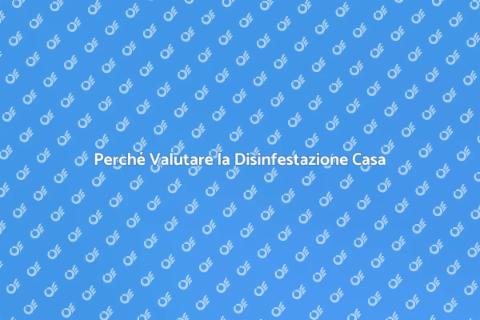 Valutazione per Disinfestazione Casa