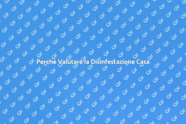 Disinfestazione: Valutazione Necessaria