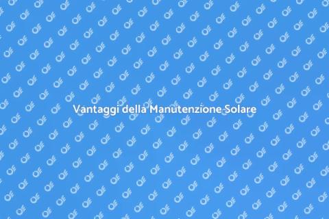 Manutenzione Pannelli Solari Efficiente