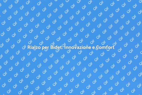 Rialzo per Bidet: Una Scelta Sostenibile