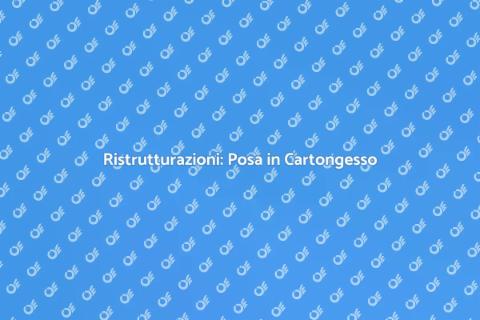 Posa Cartongesso per Ristrutturazioni
