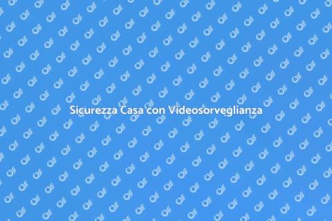 Videosorveglianza Domestica Sicura