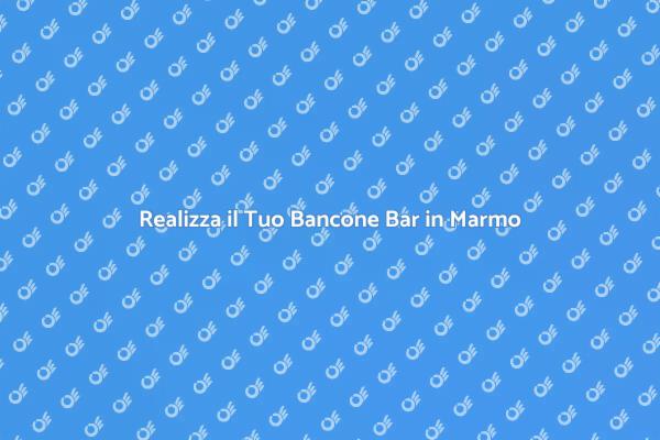 Crea il Tuo Bancone Bar in Marmo
