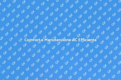 Manutenzione AC: Comfort Garantito