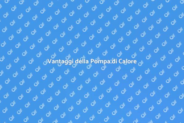 Scopri la Pompa di Calore