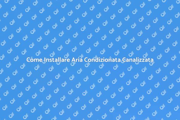 Installazione Aria Condizionata: Guida