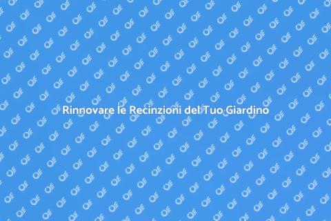 Ristrutturare le Recinzioni in Cortile