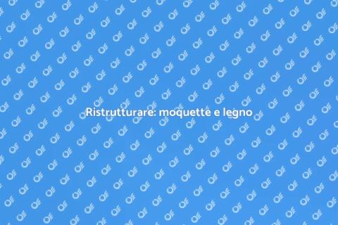 Rimuovere moquette e finiture in legno