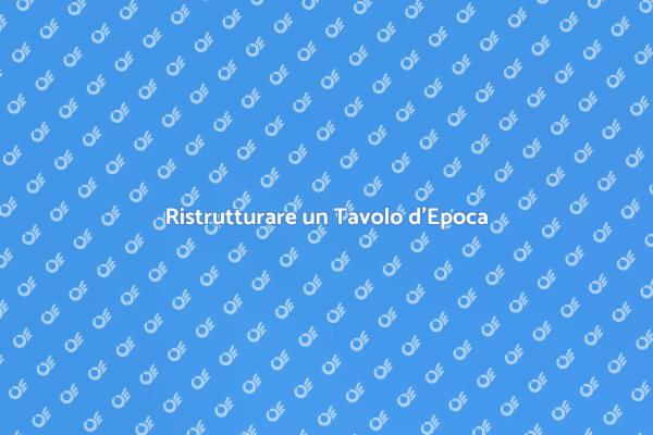 Trasforma un Tavolo del Passato