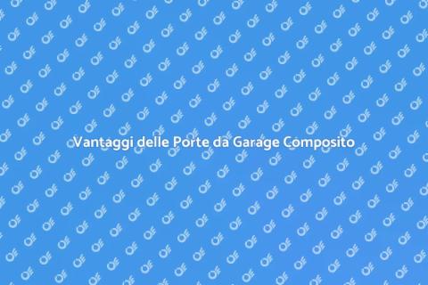 Porta da Garage in Composito: Vantaggi