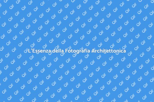 Arte della Fotografia Architettonica