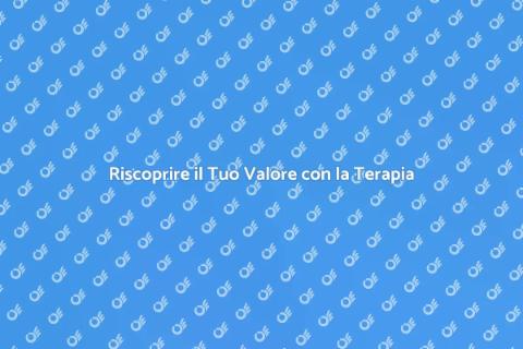 Terapia per Valorizzare il Proprio Io