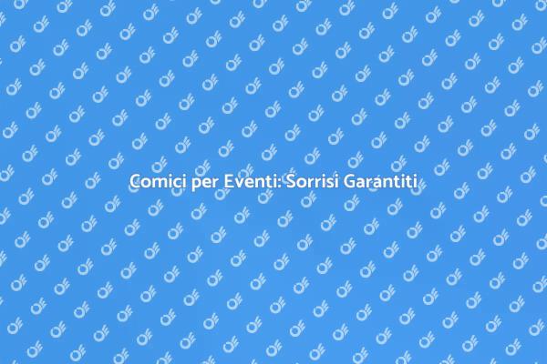 Divertimento Assicurato con un Comico