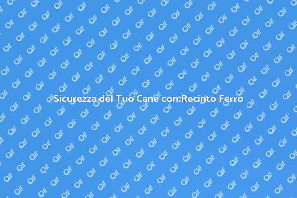 Recinto in Ferro: Sicurezza per il Tuo Cane