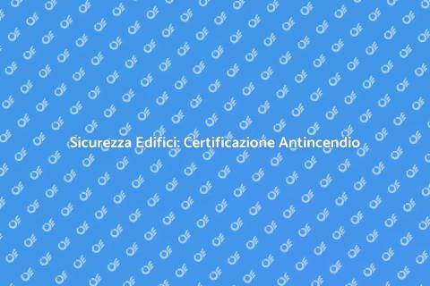 Certificazione Antincendio Edifici