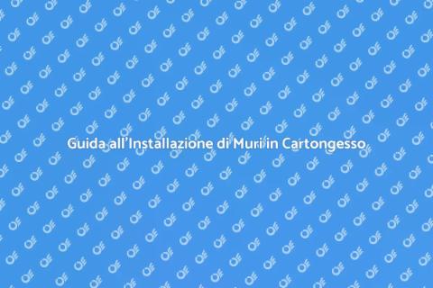 Muro in Cartongesso: Installazione Facile