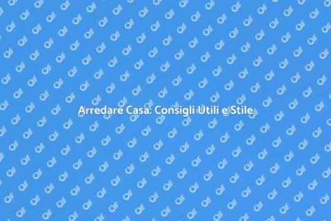 Arrdare la Casa: Stile e Comfort