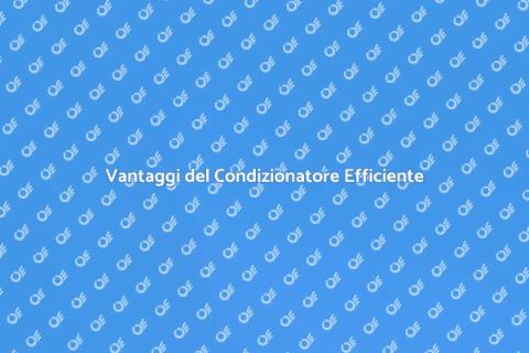 Installazione Condizionatore Efficiente