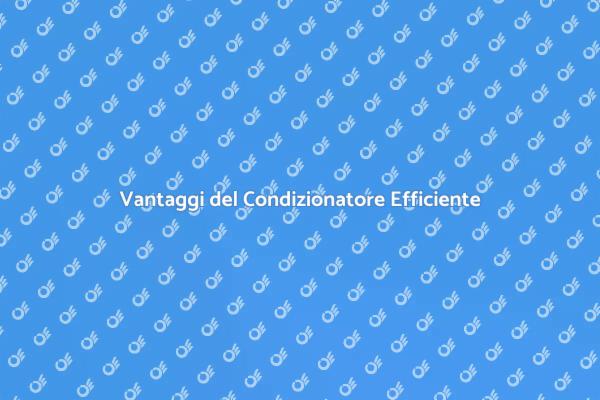 Condizionatore: Comfort e Efficienza
