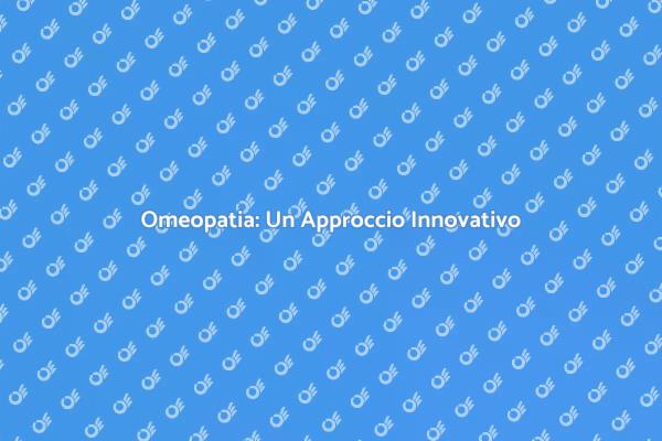 Omeopatia: La Scelta Consapevole
