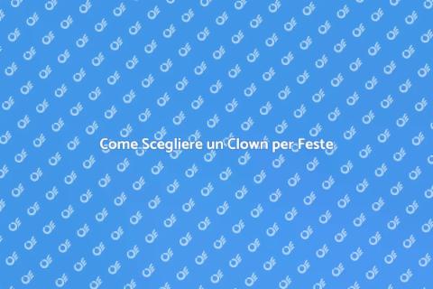 Ingaggiare un Clown per Eventi Speciali