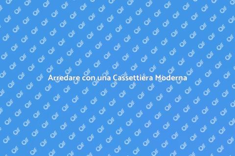 Cassettiera Moderna: Design e Funzionalità