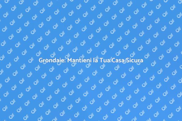 Proteggi la Tua Casa con Grondaie Ben Curate