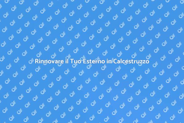 Ristrutturazione Esterni in Calcestruzzo