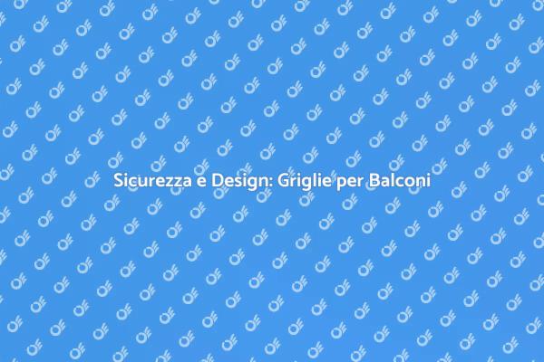 Griglie di Sicurezza per Balconi