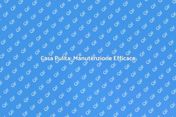 Manutenzione per una Casa Sostenibile