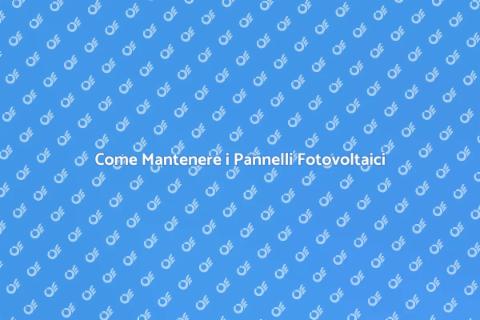 Manutenzione Pannelli Fotovoltaici Essenziale