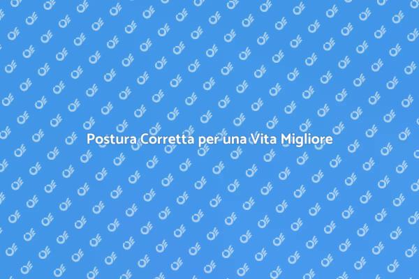 Migliora il Tuo Benessere con la Postura