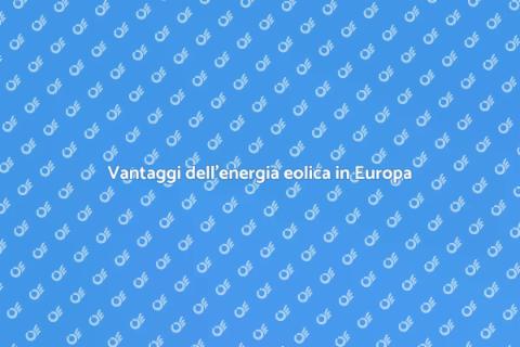 Energia eolica in Europa: Futuro verde