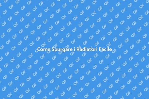 Spurgare i Radiatori: Guida Pratica