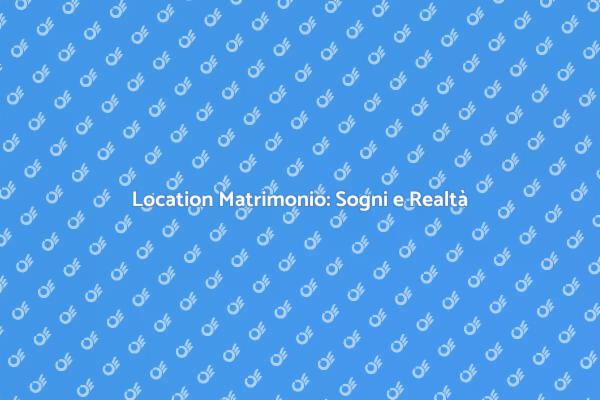 Sogni di Nozze: Location da Favola