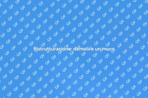 Demolire il muro: nuova ristrutturazione