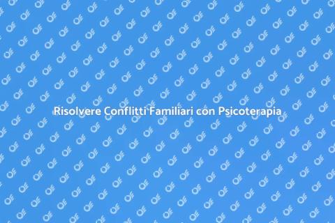Psicoterapeuta Familiare: Un Aiuto Importante