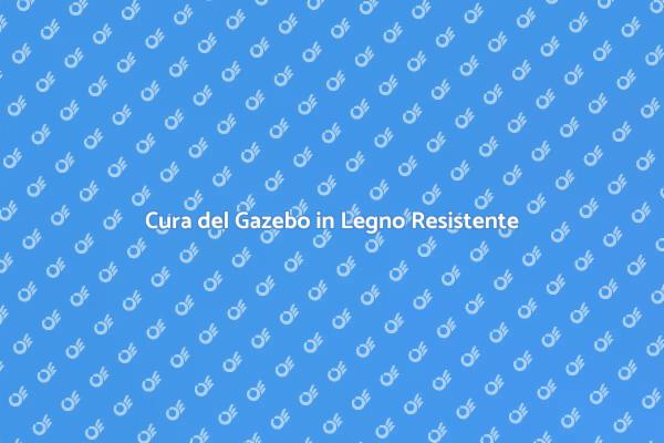 Come Mantenere il Gazebo in Legno