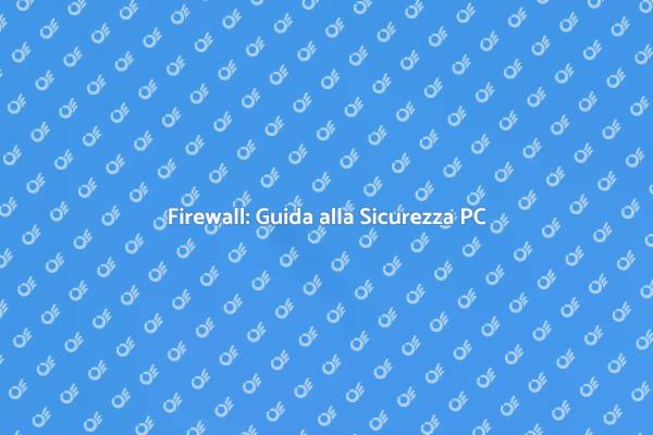 Sicurezza Digitale: Configura il Firewall
