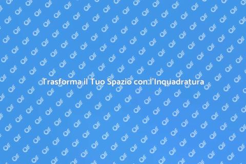 Inquadratura: Rendi Unico il Tuo Spazio