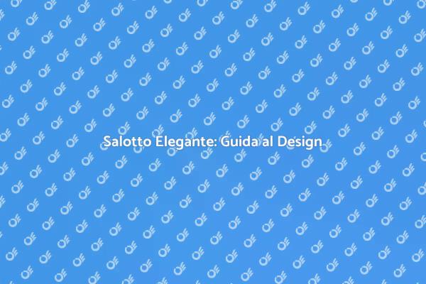 Progetta il Tuo Salotto con Eleganza