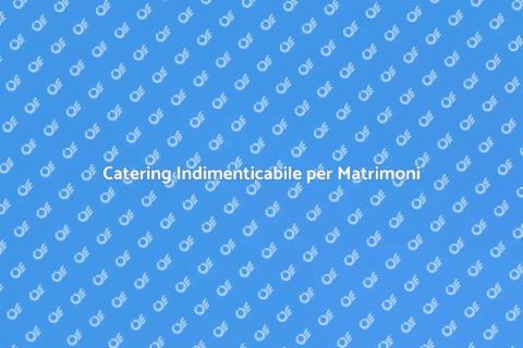 Servizio Food Beverage per Matrimoni
