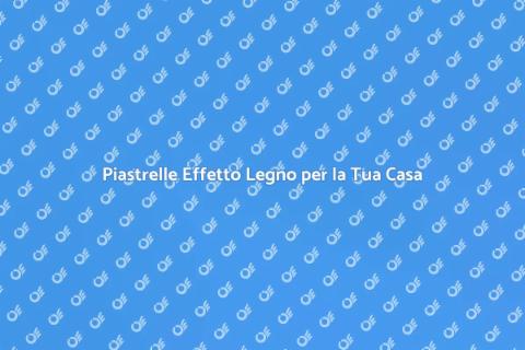 Rivestimento Piastrelle Effetto Legno