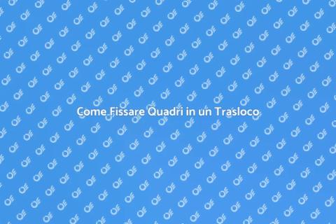 Fissaggio Quadri nel Trasloco: Guida