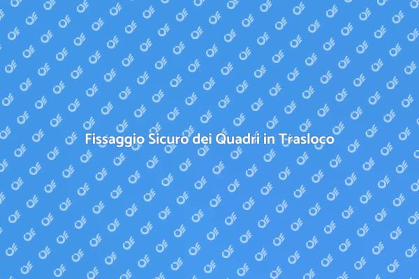 Proteggi i Tuoi Quadri Durante il Trasloco