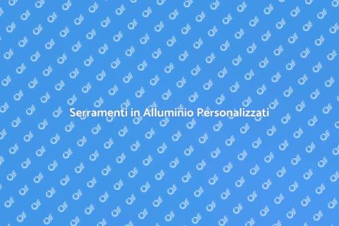 Personalizzazione Serramenti in Alluminio
