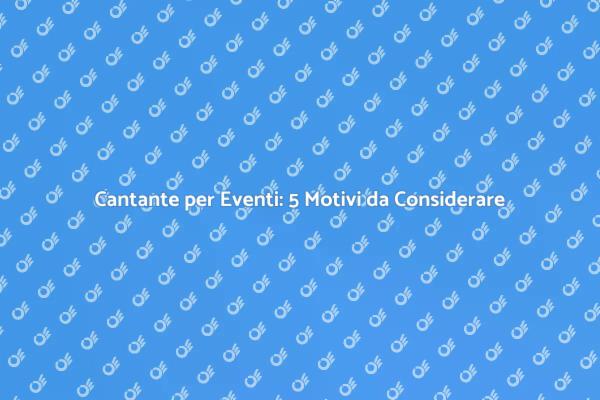 Scegliere il Cantante Perfetto per Eventi